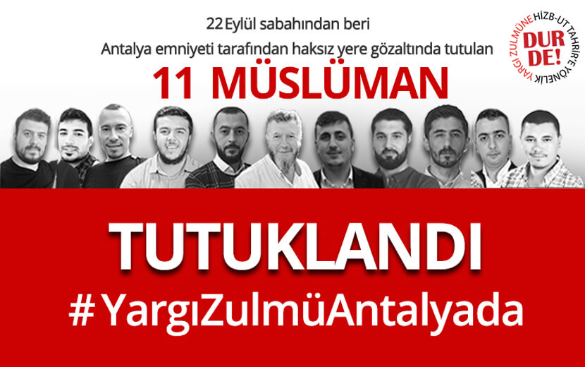 Antalya'da Yönelik Yargı Zulmü 11 Müslüman Tutuklandı
