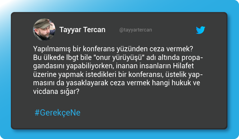 Tayyar Tercan Gazeteci "Yapılmamış bir konferansa ceza vermek hangi hukuk ve vicdana sığar?